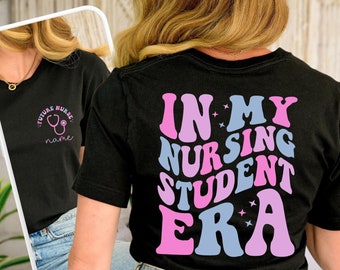 Personalized Nursing Student Era Shirt, Future Nurse Shirt, Nursing School Shirt, Future Nurse Gift, Nursing School Student, Funny RN Nurse