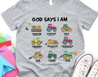God Says I Am Shirt, Construction Farm Shirt, Bible Verse Truck Shirt, Excavator Shirt, Construction Shirt, Kid's Tee,Construction Boy Shirt