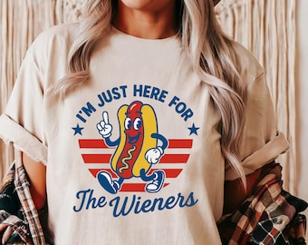 I'm Just Here For The Wieners Shirt,4th of July Funny Hot Dog Shirt, Patriotic Weenies Shirt, Independence Day,Hot Dog Shirt,4th of July Tee
