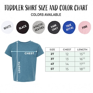 May include: A toddler shirt size and color chart. The chart shows the chest and length measurements for sizes 2T to 5T. Available colors include white, black, athletic heather, dark gray, true royal, and pink.