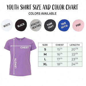 May include: Youth shirt size chart with measurements in inches for chest and length.  The chart shows sizes S, M, L, and XL.  The colors available are white, black, athletic heather, dark gray, true royal, and pink.