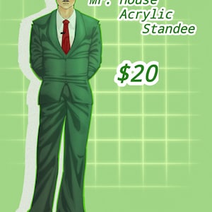 May include: An acrylic standee featuring a cartoon illustration of a person with dark hair and a mustache, wearing a green suit with a white shirt and red tie. The text "Mr. House Acrylic Standee" and "$20" are printed on a light green grid background.