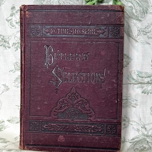 May include: A vintage burgundy book titled "Butler's Selections" from the "10 Times 10 Series." The cover features embossed lettering and decorative borders. The book is aged, with visible wear and tear, suggesting its antique nature.
