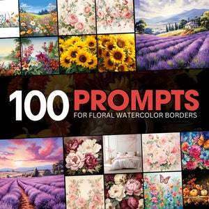 Puede incluir: Un collage de imágenes con varios diseños florales, incluyendo girasoles, rosas y campos de lavanda. El texto "100 PROMPTS FOR FLORAL WATERCOLOR BORDERS" se muestra en letras rojas sobre un fondo negro.