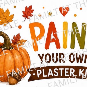 May include: A paint your own plaster kit graphic featuring a large orange pumpkin, an acorn, autumn leaves, and a watercolor paint palette with a brush. The text reads PAINT YOUR OWN PLASTER KIT in colorful letters on a white background.