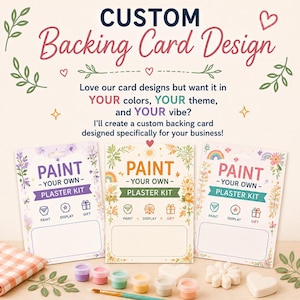 May include: Three rectangular backing cards for paint kits with floral and rainbow illustrations. The text reads CUSTOM Backing Card Design, PAINT YOUR OWN PLASTER KIT, and includes icons for paint, display, and gift. Small paint pots are below.