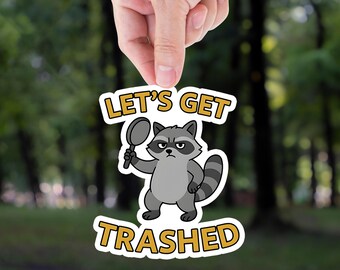 Let’s Get Trashed Raccoon Sticker: Funny Meme Decal