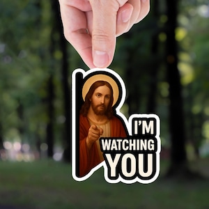 I'm Watching You Jesus Sticker, Funny Sticker, Jesus Sticker, Meme Sticker, Vinyl Decal For Laptops, Water Bottles, Cars, Jesus son of god