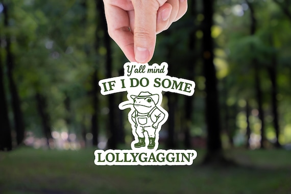 Y'all Mind If I Do Some Lollygagging Sticker: Funny Vintage Frog Meme