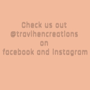May include: Peach-colored background with the text "Check us out @travlhencreations on facebook and instagram" in a black outlined font. The text is centered and stacked.