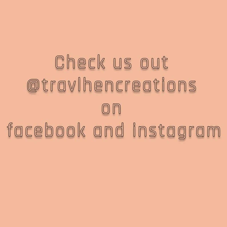 May include: Peach-colored background with the text "Check us out @travlhencreations on facebook and instagram" in a black outlined font. The text is centered and stacked.