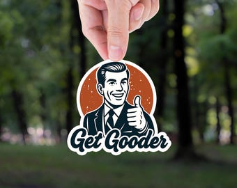 Get Gooder Meme Sticker: Funny Sarcastic Quote