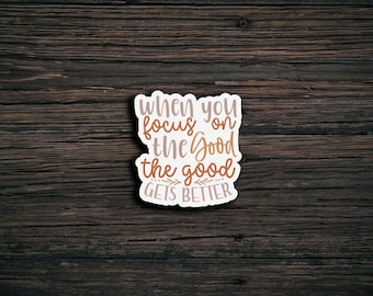 Focus On The Good Waterproof Sticker: Inspirational Die Cut Decal