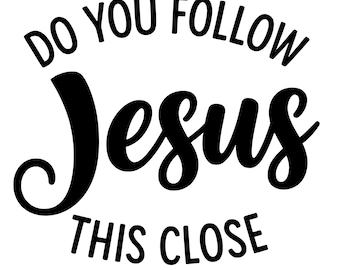 Do You Follow Jesus This Close Vinyl Decal - Funny Christian Car Sticker