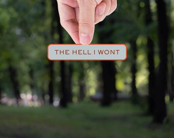 The hell I won’t sticker. Hell I won’t. Appalachian phrases. Southern phrases. Rural, Outdoors, Country, Virgina