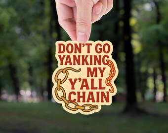 Funny Southern Slang Sticker: Don't Yank My Y'all Chain - Sassy Vinyl Decal