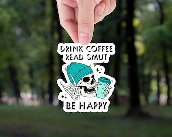 Drink Coffee Read Smut Be Happy Sticker: Waterproof Laptop Decal