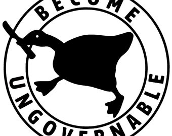 Become Ungovernable Goose Vinyl Decal: Laptop, Car, Protest