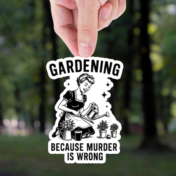 Funny Gardening Sticker: Dark Humor Plant Lover Gift