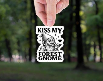 Funny Gnome Sticker: Kiss My Forest Gnome, Sarcastic Humor