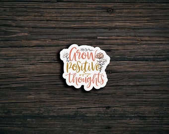 Grow Positive Thoughts Sticker | Waterproof Laptop Decal