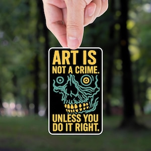 Art Is Not A Crime Sticker: Graffiti Skull Vinyl Decal