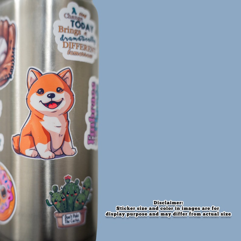 May include: A silver water bottle with various stickers, including a cartoon Shiba Inu, a cactus with the text "Don't Poke The Cactus", a donut, and a baseball glove. The text "A Change TODAY Brings a dramatically DIFFERENT tomorrow" is on one of the stickers.