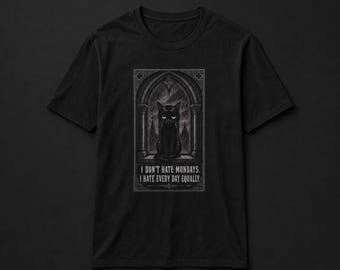Funny Cat Shirt I Don't Hate Mondays I Hate Every Day Equally | Gothic Cat Tee | Dark Humor Shirt | Cat Mom Gift