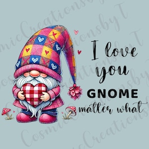 Whimsical Gnome Love PNG - Valentine&#39;s Day Digital Download - Cute Gnome Holding Heart - I Love You Gnome Matter What - Instant Download