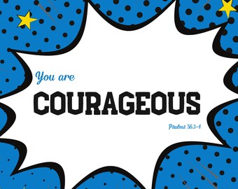 May include: A pop art style graphic with a blue background featuring black polka dots and starburst lines. A white speech bubble contains the words "You are COURAGEOUS" in bold black font, with "Psalms 56:3-4" below.