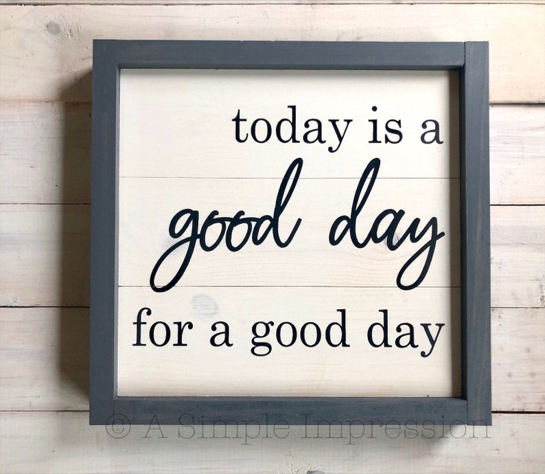 Today is a Good Day for a Good Day Handcrafted Wood Sign Wall Etsy