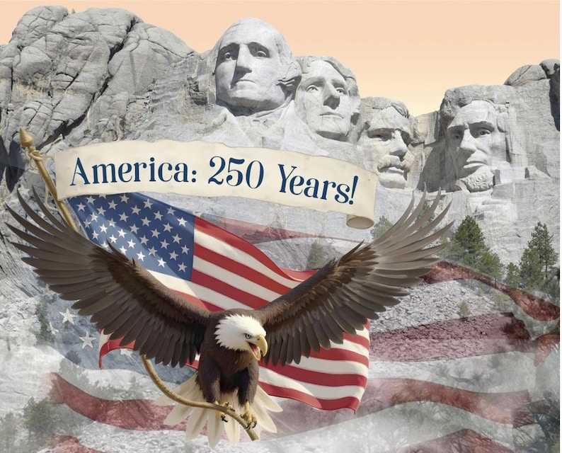 May include: An image celebrating America's 250th anniversary. It features Mount Rushmore, an American flag, and a bald eagle with outstretched wings. The banner reads "America: 250 Years!" The eagle is perched on a branch, with a backdrop of the American flag.