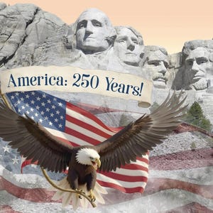 May include: An image celebrating America's 250th anniversary. It features Mount Rushmore, the American flag, and a bald eagle with outstretched wings. The banner reads "America: 250 Years!" in navy blue text.