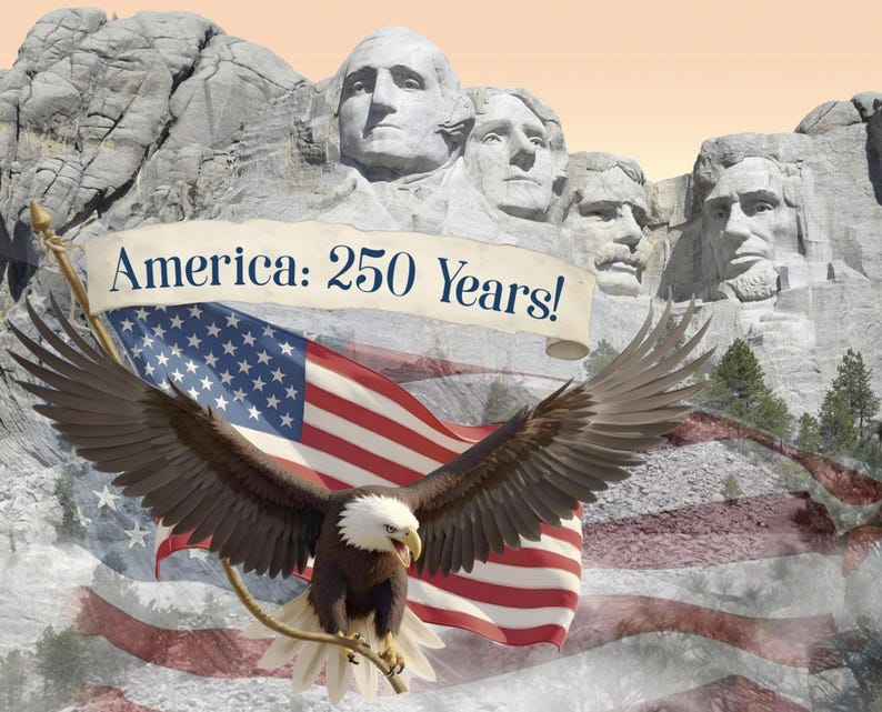 May include: An image celebrating America's 250th anniversary. It features Mount Rushmore, the American flag, and a bald eagle with outstretched wings. The banner reads "America: 250 Years!" in navy blue text.
