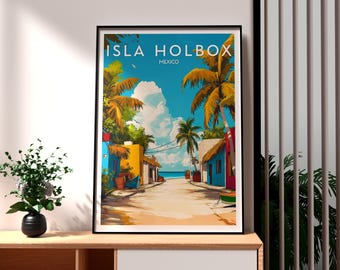 May include: A colorful travel poster with the text "ISLA HOLBOX MEXICO" depicting a tropical island scene with palm trees, blue sky, white clouds, and a street lined with colorful houses.