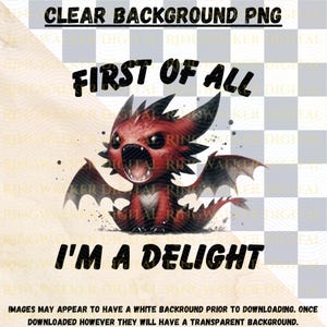 Digitale - First Of All I'm A Delight PNG, Amore per se stessi della donna, Citazione sarcastica PNG, Design di creazione di regali, Drago acquerello - Download immediato