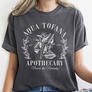 Aqua Tofana Shirt, Aqua Tofana Apothecary Shirt, Poison The Patriarchy Shirt, Funny Feminist Shirt, Womens Rights Shirt, Pro Choice Shirt