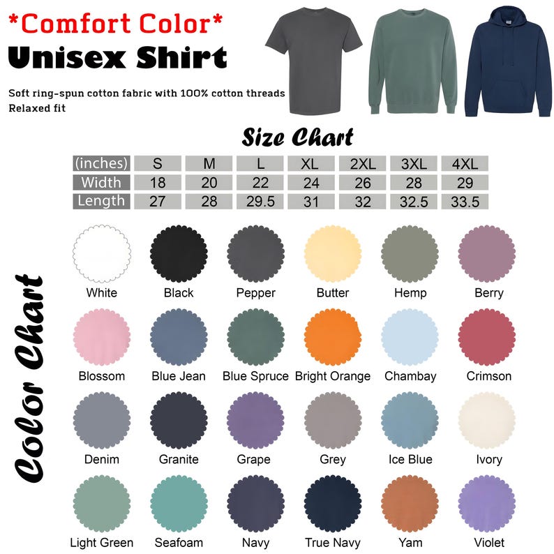 May include: A product image showcasing a Comfort Color Unisex Shirt. The image includes a size chart with measurements in inches and a color chart with various hues. The shirt is made of soft ring-spun cotton fabric with 100% cotton threads and has a relaxed fit.