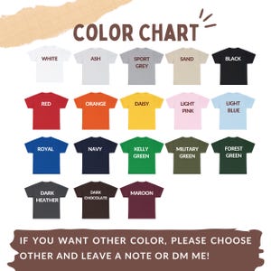 May include: Color chart featuring a variety of t-shirt colors, including white, black, red, orange, and green. The text "COLOR CHART" is at the top, with a note at the bottom: "IF YOU WANT OTHER COLOR, PLEASE CHOOSE OTHER AND LEAVE A NOTE OR DM ME!"