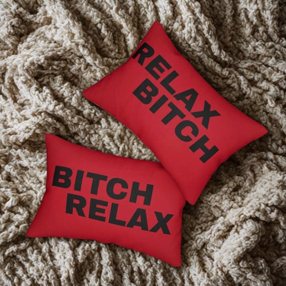Relax Bitch Bitch Relax Lumbar Pillow, 2 sided, Funny Home Decor, Bitch Pillow, Gift for Friends, Bed Decor, Relax Bitch Bitch Relax Pillow