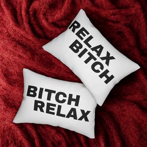 Relax Bitch Bitch Relax Lumbar Pillow, 2 sided, Funny Home Decor, Bitch Pillow, Gift for Friends, Bed Decor, Relax Bitch Bitch Relax Pillow