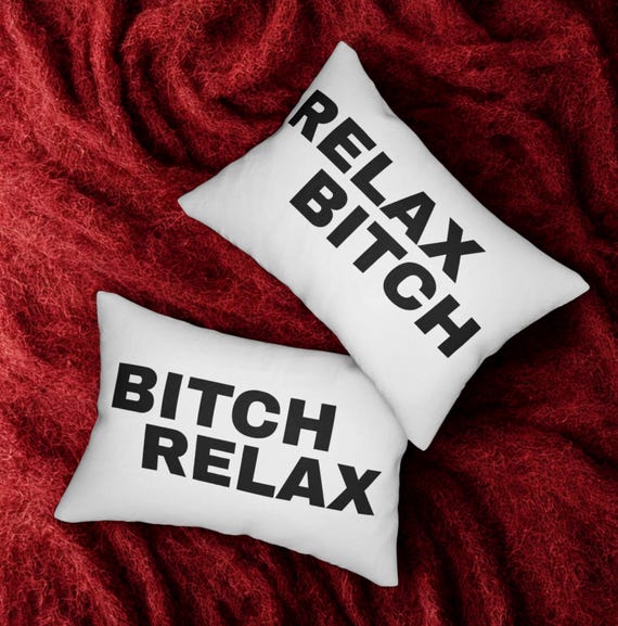 Relax Bitch Bitch Relax Lumbar Pillow, 2 sided, Funny Home Decor, Bitch Pillow, Gift for Friends, Bed Decor, Relax Bitch Bitch Relax Pillow