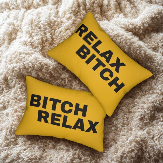 Relax Bitch Bitch Relax Lumbar Pillow, 2 sided, Funny Home Decor, Bitch Pillow, Gift for Friends, Bed Decor, Relax Bitch Bitch Relax Pillow