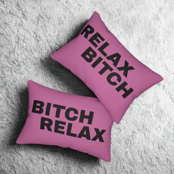 Relax Bitch Bitch Relax Lumbar Pillow, 2 sided, Funny Home Decor, Bitch Pillow, Gift for Friends, Bed Decor, Relax Bitch Bitch Relax Pillow