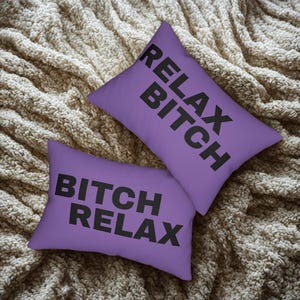 Relax Bitch Bitch Relax Lumbar Pillow, 2 sided, Funny Home Decor, Bitch Pillow, Gift for Friends, Bed Decor, Relax Bitch Bitch Relax Pillow