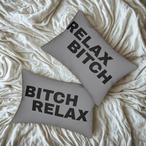 Relax Bitch Bitch Relax Lumbar Pillow, 2 sided, Funny Home Decor, Bitch Pillow, Gift for Friends, Bed Decor, Relax Bitch Bitch Relax Pillow