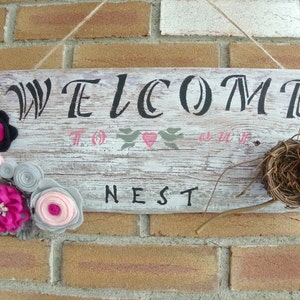 Barn Wood Sign~Hand Painted Sign~Welcome To Our Nest Sign~Felt Flowers Porch Sign~Housewarming Gift~Rustic Cabin Sign~Reclaimed Wood Sign