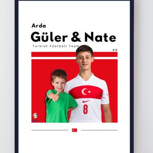 May include: A white and red Turkish football jersey with a red star and the number 8 on the front. A young boy in a green shirt is standing next to the player, giving a thumbs up. The text "Arda Güler & Nate" and "Turkish Football Team #8" is printed on the poster.