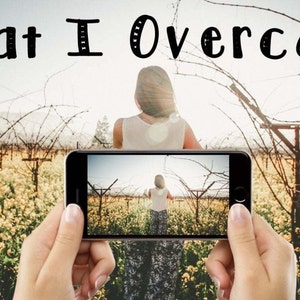 May include: A person taking a photo of another person walking through a field of yellow flowers with a smartphone. The text "what I overcame" is written across the top of the image.