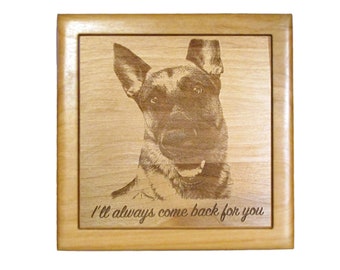 May include: A wooden box with a laser engraved image of a German Shepherd dog. The text "I'll always come back for you" is engraved below the image.